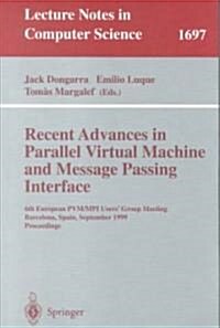 Recent Advances in Parallel Virtual Machine and Message Passing Interface: 6th European Pvm/Mpi Users Group Meeting, Barcelona, Spain, September 26-2 (Paperback, 1999)