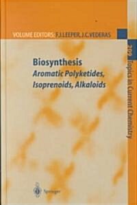 Biosynthesis: Aromatic Polyketides, Isoprenoids, Alkaloids (Hardcover, 2000)