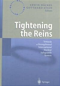 Tightening the Reins: Towards a Strengthened International Nuclear Safeguards System (Hardcover, 2000)