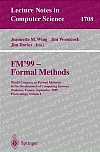 FM99 - Formal Methods: World Congress on Formal Methods in the Developement of Computing Systems, Toulouse, France, September 20-24, 1999, Pr (Paperback, 1999)