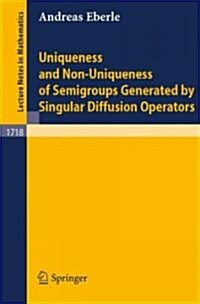 Uniqueness and Non-Uniqueness of Semigroups Generated by Singular Diffusion Operators (Paperback, 1999)