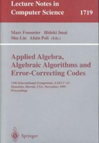 Applied algebra, algebraic algorithms and error-correcting codes : 13th international symposium, AAECC-13, Honolulu, Hawaii, USA, November 15-19, 1999 : proceedings