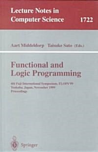 Functional and Logic Programming: 4th Fuji International Symposium, Flops99 Tsukuba, Japan, November 11-13, 1999 Proceedings (Paperback, 1999)