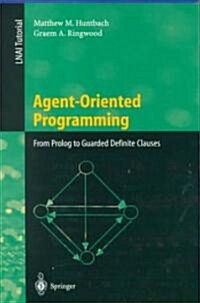 Agent-Oriented Programming: From PROLOG to Guarded Definite Clauses (Paperback, 1999)