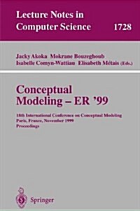 Conceptual Modeling Er99: 18th International Conference on Conceptual Modeling Paris, France, November 15-18, 1999 Proceedings (Paperback, 1999)