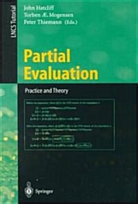 Partial Evaluation: Practice and Theory: Diku 1998 International Summer School, Copenhagen, Denmark, June 29 - July 10, 1998 (Paperback, 1999)