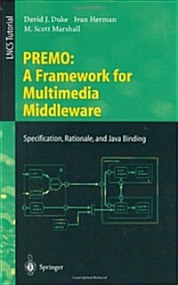 Premo: A Framework for Multimedia Middleware: Specification, Rationale, and Java Binding (Paperback, 1999)