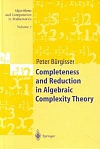 Completeness and Reduction in Algebraic Complexity Theory (Hardcover, 2000)