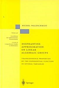 Diophantine Approximation on Linear Algebraic Groups: Transcendence Properties of the Exponential Function in Several Variables (Hardcover, 2000)