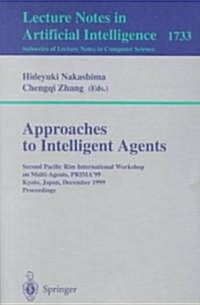 Approaches to Intelligent Agents: Second Pacific Rim International Workshop on Multi-Agents, Prima99, Kyoto, Japan, December 2-3, 1999 Proceedings (Paperback, 1999)