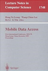Mobile Data Access: First International Conference, Mda99, Hong Kong, China, December 16-17, 1999 Proceedings (Paperback, 1999)