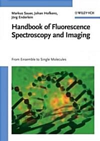 Handbook of Fluorescence Spectroscopy and Imaging: From Single Molecules to Ensembles (Hardcover)