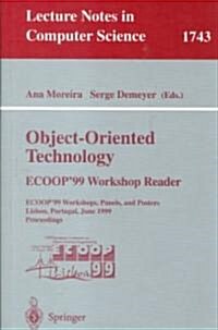 Object-Oriented Technology. Ecoop99 Workshop Reader: Ecoop99 Workshops, Panels, and Posters, Lisbon, Portugal, June 14-18, 1999 Proceedings (Paperback, 1999)