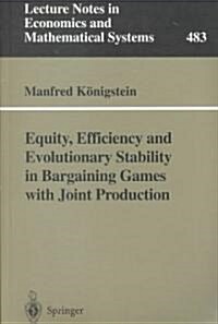 Equity, Efficiency and Evolutionary Stability in Bargaining Games With Joint Production (Paperback)