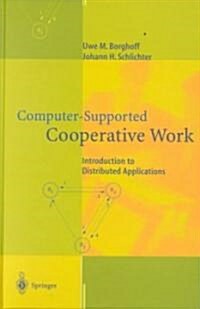 Computer-Supported Cooperative Work: Introduction to Distributed Applications (Hardcover, 2000)