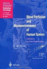 Blood Perfusion and Microenvironment of Human Tumors: Implications for Clinical Radiooncology (Paperback, 1998. 2nd Print)