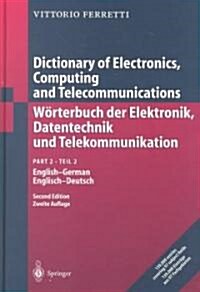 Dictionary of Electronics, Computing and Telecommunications Warterbuch Der Elektronik, Datentechnik Und Telekommunikation: Part 2: English-German (Hardcover, 2)