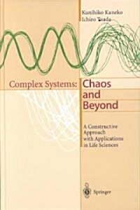 Complex Systems: Chaos and Beyond: A Constructive Approach with Applications in Life Sciences (Hardcover, 2001)