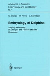 Embryology of Dolphins: Staging and Ageing of Embryos and Fetuses of Some Cetaceans (Paperback, Softcover Repri)