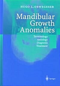 Mandibular Growth Anomalies: Terminology - Aetiology Diagnosis - Treatment (Hardcover, 2001)
