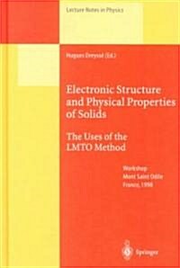 Electronic Structure and Physical Properties of Solids: The Uses of the Lmto Method (Hardcover, 2000)