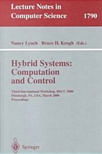 Hybrid Systems: Computation and Control: Third International Workshop, Hscc 2000 Pittsburgh, Pa, USA, March 23 - 25, 2000 Proceedings (Paperback, 2000)