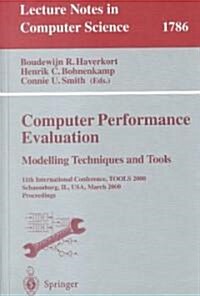 Computer Performance Evaluation. Modelling Techniques and Tools: 11th International Conference, Tools 2000 Schaumburg, Il, USA, March 25-31, 2000 Proc (Paperback, 2000)