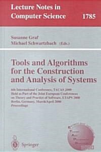Tools and Algorithms for the Construction and Analysis of Systems: 6th International Conference, Tacas 2000 Held as Part of the Joint European Confere (Paperback, 2000)