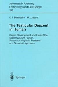 The Testicular Descent in Human: Origin, Development and Fate of the Gubernaculum Hunteri, Processus Vaginalis Peritonei, and Gonadal Ligaments (Paperback, Softcover Repri)