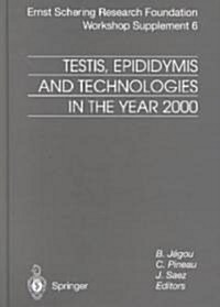 Testis, Epididymis and Technologies in the Year 2000: 11th European Workshop on Molecular and Cellular Endocrinology of the Testis (Hardcover, 2000)