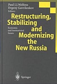 Restructuring, Stabilizing and Modernizing the New Russia: Economic and Institutional Issues (Hardcover)