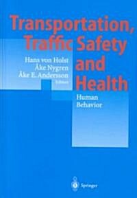 Transportation, Traffic Safety and Health - Human Behavior: Fourth International Conference, Tokyo, Japan, 1998 (Hardcover)