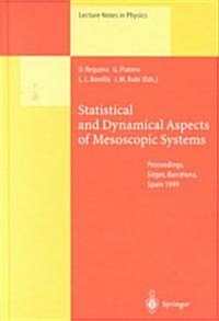 Statistical and Dynamical Aspects of Mesoscopic Systems: Proceedings of the XVI Sitges Conference on Statistical Mechanics Held at Sitges, Barcelona, (Hardcover)