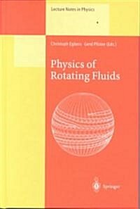 Physics of Rotating Fluids: Selected Topics of the 11th International Couette-Taylor Workshop Held at Bremen, Germany, 20-23 July 1999 (Hardcover, 2000)