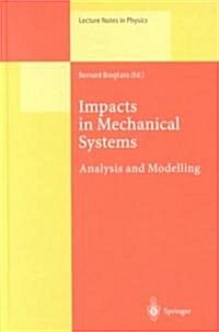 Impacts in Mechanical Systems: Analysis and Modelling (Hardcover, 2000)