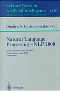 Natural Language Processing - Nlp 2000: Second International Conference Patras, Greece, June 2-4, 2000 Proceedings (Paperback, 2000)
