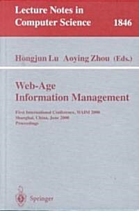 Web-Age Information Management: First International Conference, Waim 2000 Shanghai, China, June 21-23, 2000 Proceedings (Paperback, 2000)