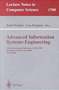 Advanced Information Systems Engineering: 12th International Conference, Caise 2000 Stockholm, Sweden, June 5-9, 2000 Proceedings (Paperback, Softcover Repri)