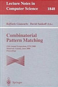 Combinatorial Pattern Matching: 11th Annual Symposium. CPM 2000, Montreal, Canada, June 21-23, 2000, Proceedings (Paperback, 2000)