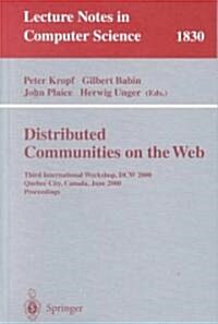 Distributed Communities on the Web: Third International Workshop, Dcw 2000, Quebec City, Canada, June 19-21, 2000, Proceedings (Paperback, 2000)