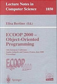 ECOOP 2000 - Object-Oriented Programming: 14th European Conference Sophia Antipolis and Cannes, France, June 12-16, 2000 Proceedings (Paperback, 2000)