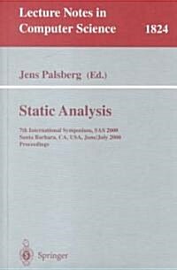 Static Analysis: 7th International Symposium, SAS 2000, Santa Barbara, CA, USA, June 29 - July 6, 2000, Proceedings (Paperback, 2000)