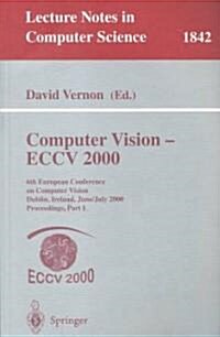 Computer Vision - Eccv 2000: 6th European Conference on Computer Vision Dublin, Ireland, June 26 - July 1, 2000 Proceedings, Part I (Paperback, 2000)