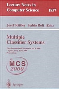 Multiple Classifier Systems: First International Workshop, MCS 2000 Cagliari, Italy, June 21-23, 2000 Proceedings (Paperback, 2000)