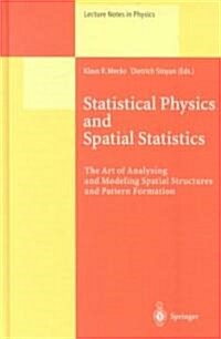 Statistical Physics and Spatial Statistics: The Art of Analyzing and Modeling Spatial Structures and Pattern Formation (Hardcover, 2000)