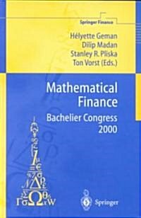 Mathematical Finance - Bachelier Congress 2000: Selected Papers from the First World Congress of the Bachelier Finance Society, Paris, June 29-July 1, (Hardcover, 2002)