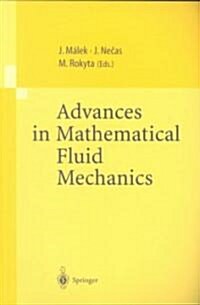 Advances in Mathematical Fluid Mechanics: Lecture Notes of the Sixth International School Mathematical Theory in Fluid Mechanics, Paseky, Czech Republ (Paperback, 2000)