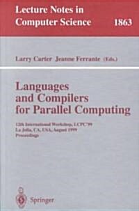 Languages and Compilers for Parallel Computing: 12th International Workshop, Lcpc99 La Jolla, CA, USA, August 4-6, 1999 Proceedings (Paperback, 2000)