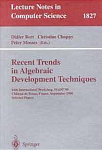 Recent Trends in Algebraic Development Techniques: 14th International Workshop, Wadt 99, Chateau de Bonas, September 15-18, 1999 Selected Papers (Paperback, 2000)