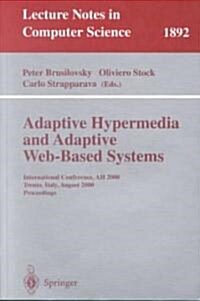 Adaptive Hypermedia and Adaptive Web-Based Systems: International Conference, Ah 2000, Trento, Italy, August 28-30, 2000 Proceedings (Paperback, 2000)